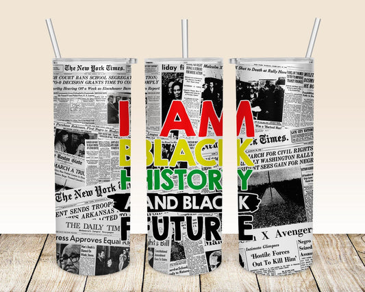 I Am Black History and Black Future Sublimation Tumbler