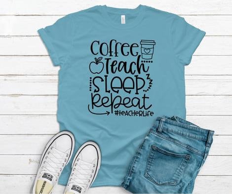 Teacher Shirt | Coffee Teach Sleep Repeat Shirt | Teacher Life Shirt | Teacher Gift | Gift for Teachers | Teacher Appreciation