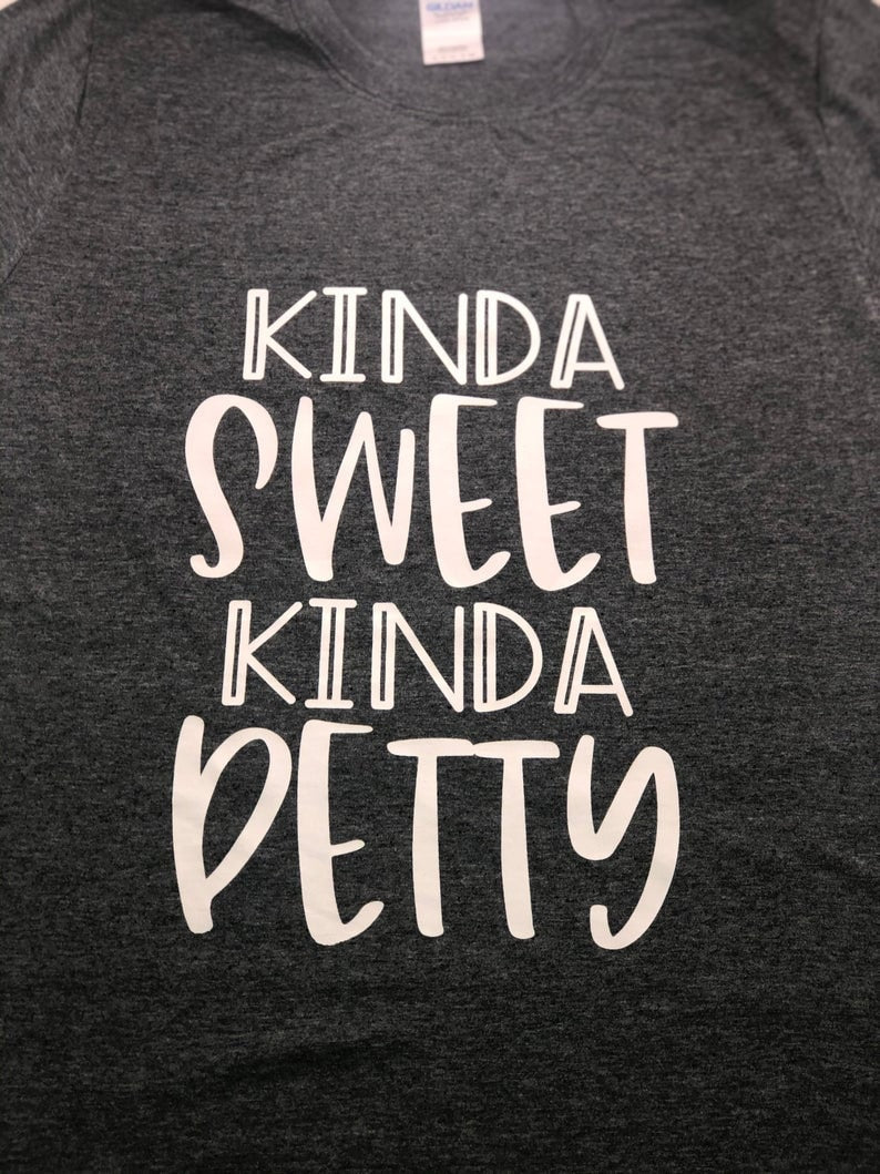 Kinda Sweet Kinda Petty, Gift for Mom, Mom Shirt, Funny Mom Shirt, Best Friend Gift, Funny Shirt