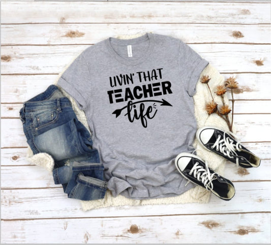 Livin' That Teacher Life, Living that Teacher Life, Teacher Life,Teacher Shirt, Teacher,Teacher Shirt,Funny Teacher Shirt