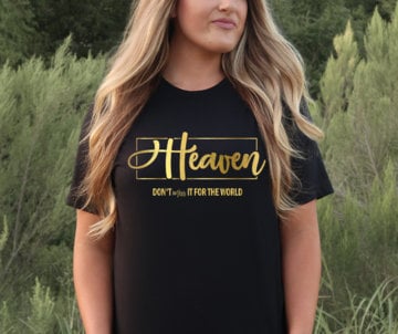 Heaven Don't Miss it for the World -gold Metallic print, Christian Shirt, Religious Shirt, Gift for Christians. Gift for Her